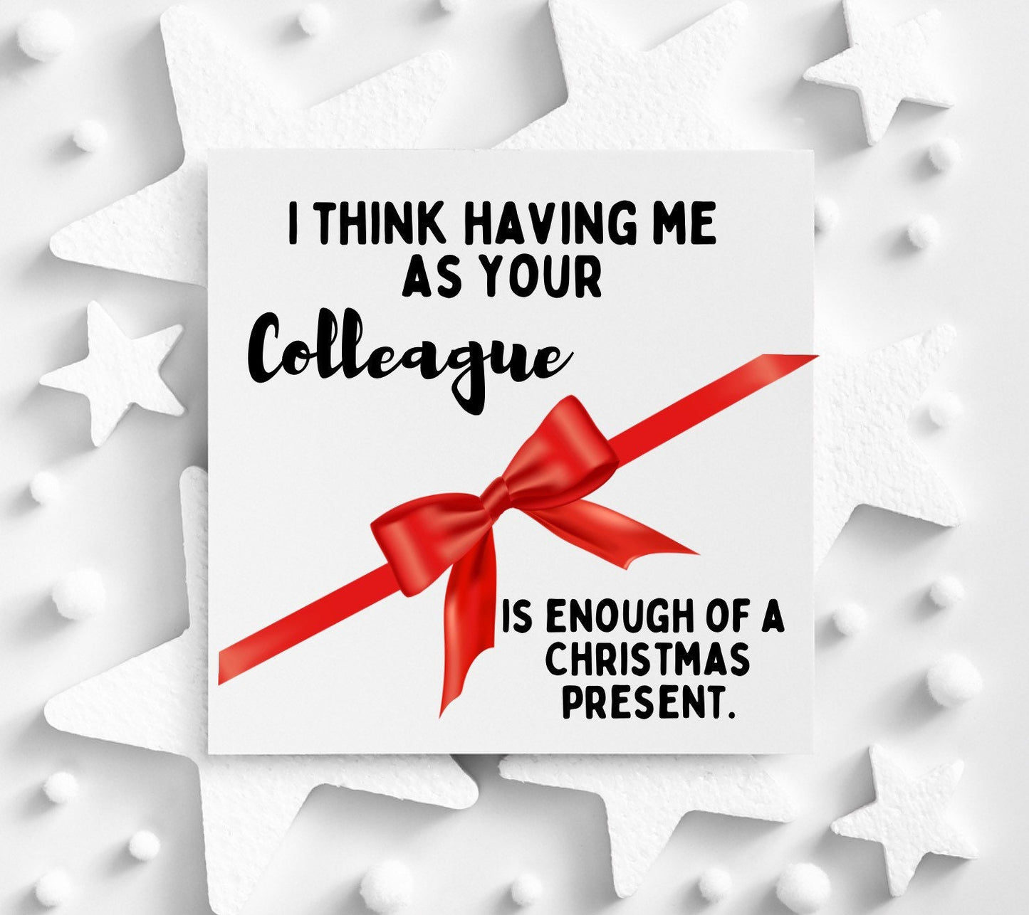 Funny Christmas card for colleague, I think I am enough of a Christmas gift, no present for Xmas card