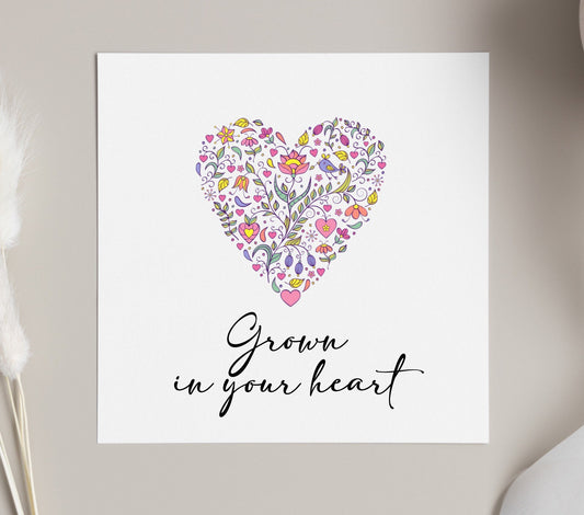 Grown in your heart, congrats on adoption cards, Mothers Day cards, new baby card, pregnancy card for baby shower