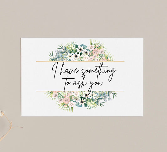 I have something to ask you card, floral design bridesmaid proposal card, flower girl, maid of honour, bridal party proposals